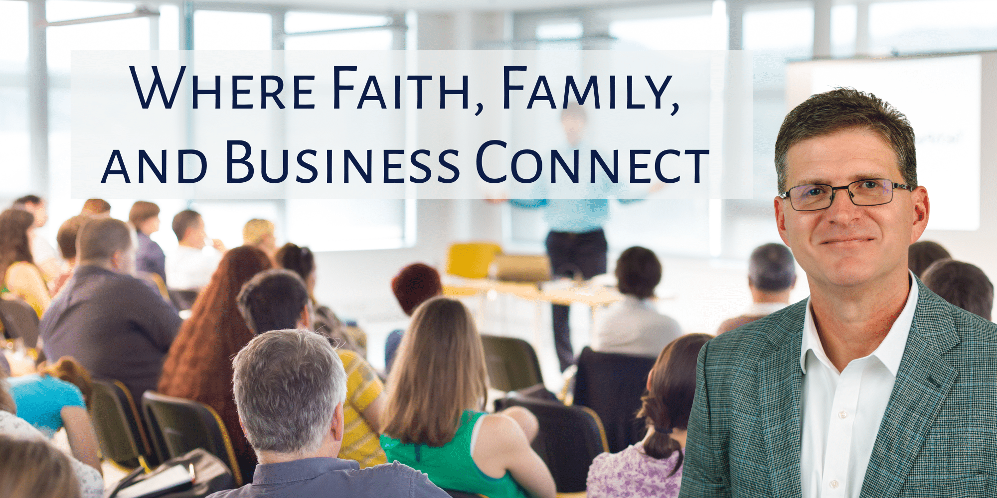 Where Faith, Family and Business Connect - Marty Haynes Public Speaking