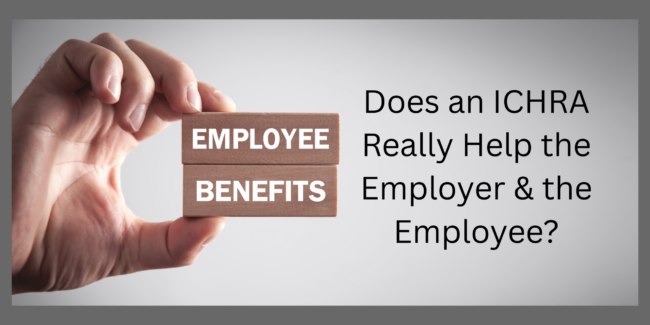 Employee Benefits and ICHRA Is an ICHRA a Good Employee Benefit
